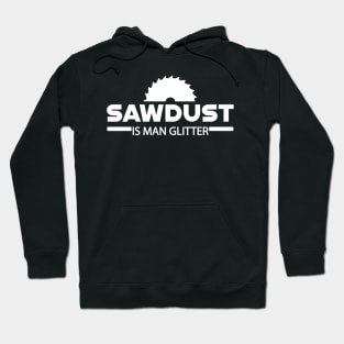 Lumberjack - Sawdust is man glitter Hoodie